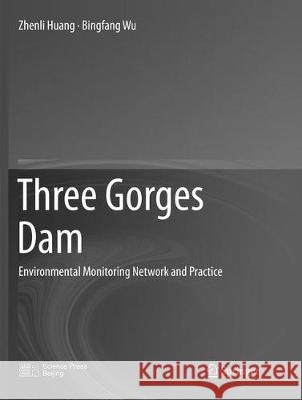 Three Gorges Dam: Environmental Monitoring Network and Practice Huang, Zhenli 9783662572276 Springer - książka