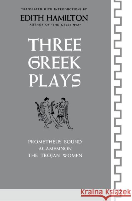 Three Greek Plays Hamilton, Edith 9780393002034 W. W. Norton & Company - książka