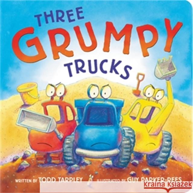 Three Grumpy Trucks Todd Tarpley Guy Parker-Rees 9780316702850 LB Kids - książka