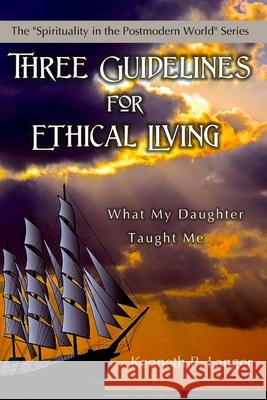 Three Guidelines for Ethical Living Kenneth P Langer 9780989925716 Lulu Press - książka