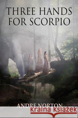 Three Hands For Scorpio Norton, Andre 9781680680874 Ethan Ellenberg Literary Agency - książka