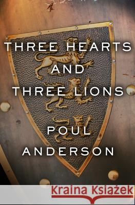 Three Hearts and Three Lions Poul Anderson 9781504054966 Open Road Media Science & Fantasy - książka