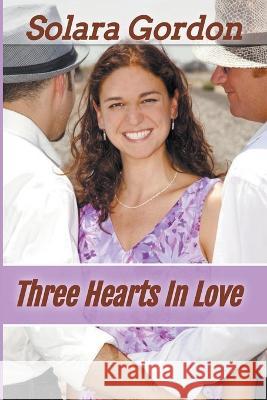 Three Hearts In Love Solara Gordon   9798986032597 Earth Moved, LLC - książka