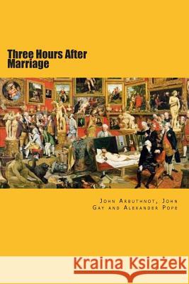 Three Hours After Marriage John Arbuthnot John Gay Alexander Pope 9781495359354 Createspace - książka