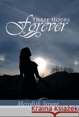 Three Hours Forever Meredith Strong 9781490898568 WestBow Press - książka