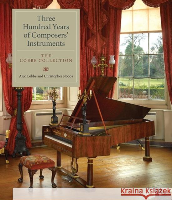 Three Hundred Years of Composers' Instruments: The Cobbe Collection Alec Cobbe Christopher Nobbs 9781843839576 Boydell Press - książka