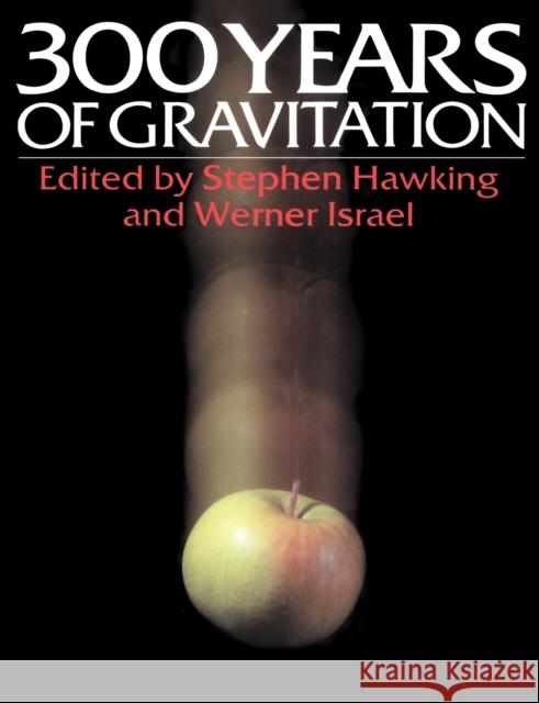 Three Hundred Years of Gravitation Stephen Hawking Stephen Hawking Werner Israel 9780521379762 Cambridge University Press - książka