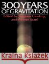 Three Hundred Years of Gravitation Stephen Hawking Stephen Hawking Werner Israel 9780521379762 Cambridge University Press