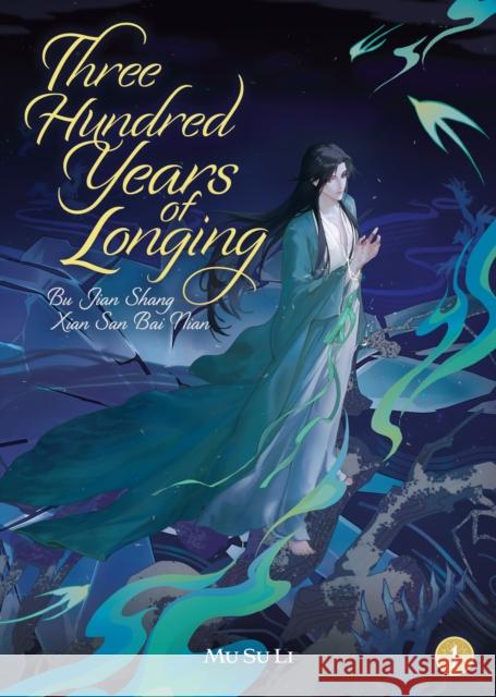 Three Hundred Years of Longing: Bu Jian Shang Xian San Bai Nian (Novel) Vol. 1 Mu Su Li 9798895611258 Seven Seas - książka