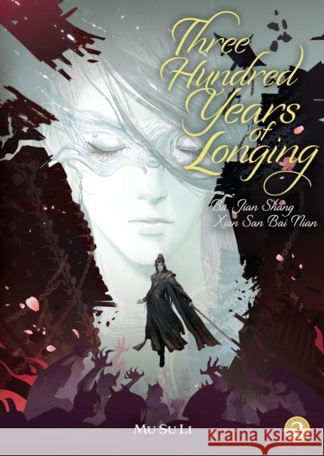 Three Hundred Years of Longing: Bu Jian Shang Xian San Bai Nian (Novel) Vol. 2 Mu Su Li 9798895611265  - książka