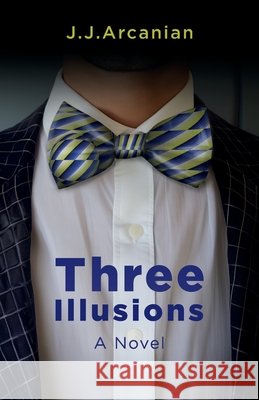 Three Illusions J. J. Arcanian 9781783243259 Wordzworth Publishing - książka
