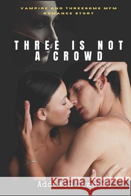 Three Is Not a Crowd: Vampire and Threesome MFM Romance Story Addison Tempest 9798402189898 Independently Published - książka