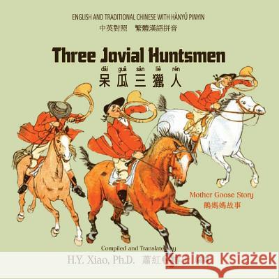 Three Jovial Huntsmen (Traditional Chinese): 04 Hanyu Pinyin Paperback Color H. y. Xia Randolph Caldecott 9781503346864 Createspace - książka