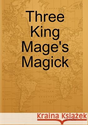 Three King Mage's Magick S Rob 9780244551803 Lulu Press - książka
