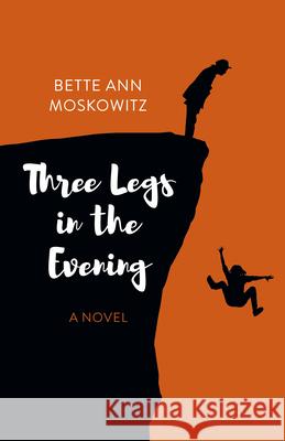 Three Legs in the Evening: A Novel Bette Ann Moskowitz 9781803412061 Collective Ink - książka