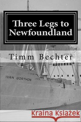 Three Legs to Newfoundland: The True Story of Two Graduate Student Friends on a Wintertime Adventure Timm Bechter 9781482062359 Createspace - książka