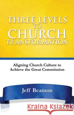 Three Levels to Church Transformation Jeff Beamon 9781498464840 Xulon Press - książka
