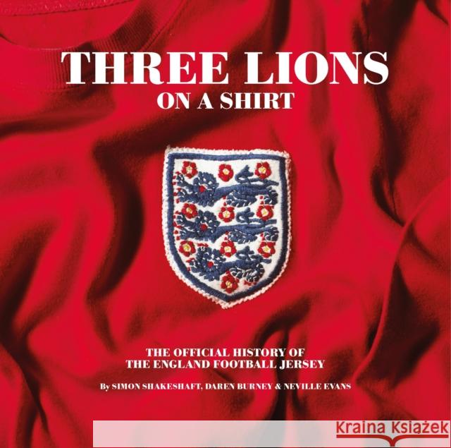 Three Lions On A Shirt: The Official History of the England Football Jersey Neville Evans 9781913412067 Vision Sports Publishing Ltd - książka