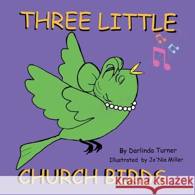 Three Little Church Birds Darlinda Turner Jo'nia Millier 9781796076332 Xlibris Us - książka