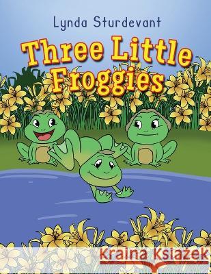 Three Little Froggies Lynda Sturdevant   9781958030493 Readersmagnet LLC - książka