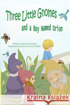 Three Little Gnomes: and a Boy Named Orion Halim, Ratna Kusuma 9781497367203 Createspace - książka