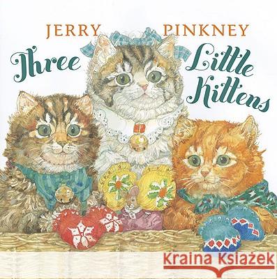 Three Little Kittens Jerry Pinkney Jerry Pinkney 9780803735330 Dial Books - książka