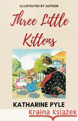 Three Little Kittens: [illustrated Edition] Katharine Pyle   9786057876898 E-Kitap Projesi & Cheapest Books - książka