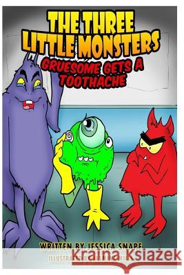 Three Little Monsters in Gruesome Gets A Toothache Mills, Jasmine 9781523691418 Createspace Independent Publishing Platform - książka