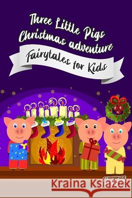 Three Little Pigs Christmas Adventure Isabella Saroyan Yuri Morozov Aliaksandr Khvastovich 9781791337797 Independently Published - książka