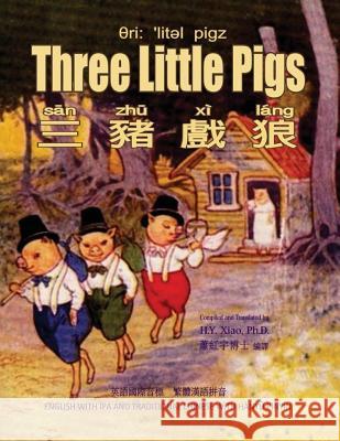 Three Little Pigs (Traditional Chinese): 09 Hanyu Pinyin with IPA Paperback B&w H. Y. Xia L. Leslie Brooke L. Leslie Brooke 9781505829815 Createspace Independent Publishing Platform - książka