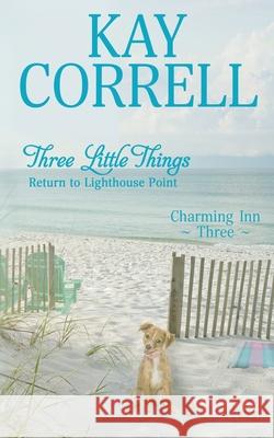 Three Little Things: Return to Lighthouse Point Kay Correll 9781944761448 Zura Lu Publishing LLC - książka