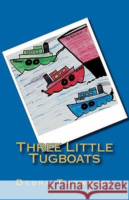 Three Little Tugboats Debra Thompson 9781452893327 Createspace - książka