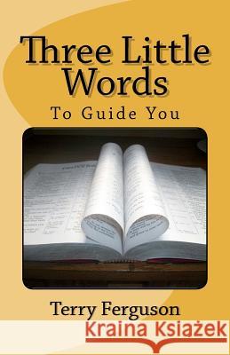 Three Little Words Terry L. Ferguson 9781475153699 Createspace - książka