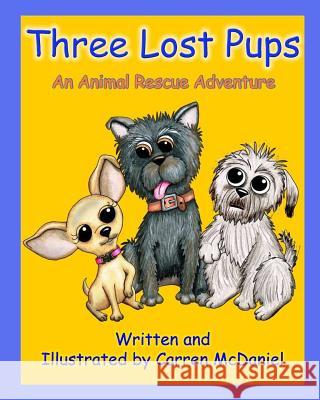 Three Lost Pups Carren McDaniel Carren McDaniel 9781090213945 Independently Published - książka