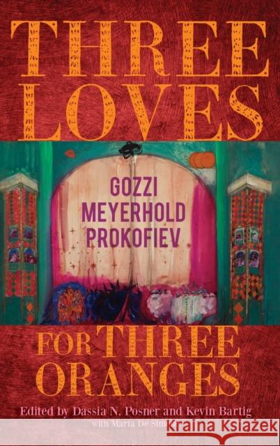 Three Loves for Three Oranges: Gozzi, Meyerhold, Prokofiev Dassia N. Posner Kevin Bartig Maria d 9780253057884 Indiana University Press - książka