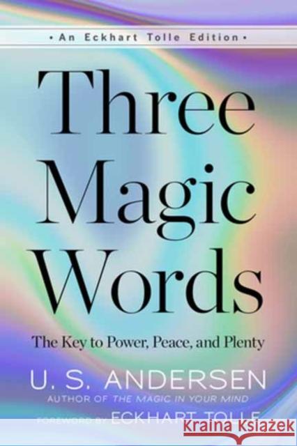 Three Magic Words: The Key to Power, Peace, and Plenty  9781608688944 New World Library - książka