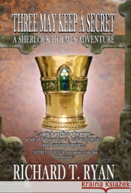 Three May Keep A Secret - A Sherlock Holmes Adventure Richard T Ryan 9781787058095 MX Publishing - książka
