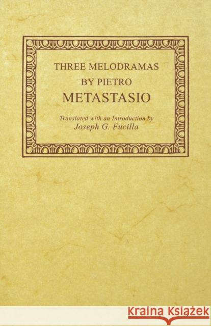 Three Melodramas by Pietro Metastasio Pietro Metastasio Joseph G. Fucilla 9780813153728 University Press of Kentucky - książka