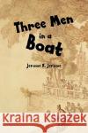 Three Men in a Boat K. Jerome Jerome 9781434102829 Waking Lion Press