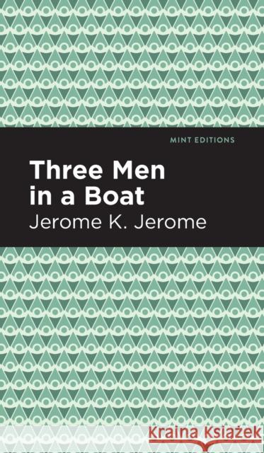 Three Men in a Boat Jerome K. Jerome Mint Editions 9781513219912 Mint Ed - książka