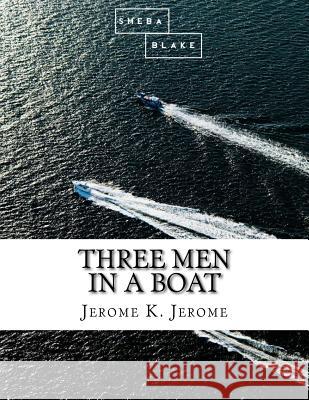 Three Men in a Boat Jerome K. Jerome 9781548742966 Createspace Independent Publishing Platform - książka