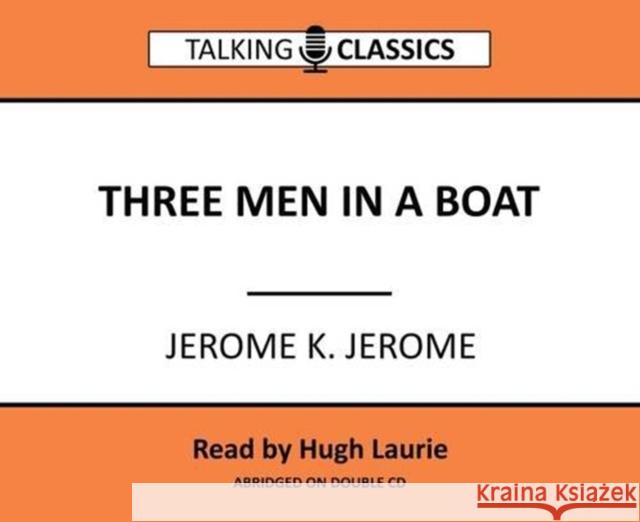 Three Men in a Boat Jerome K. Jerome, Hugh Laurie 9781781961674 Fantom Films Limited - książka