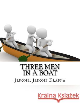 Three Men in a Boat Jerome Klapka Jerome 9781976525858 Createspace Independent Publishing Platform - książka