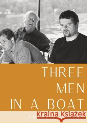 Three Men in a Boat: A humorous account by English writer Jerome K. Jerome of a two-week boating holiday on the Thames from Kingston upon T Jerome K. Jerome 9782491251901 Les Prairies Numeriques - książka