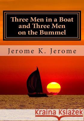 Three Men in a Boat and Three Men on the Bummel Jerome K. Jerome 9781495359576 Createspace - książka