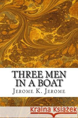Three Men In A Boat: (Jerome K. Jerome Classics Collection) Jerome, Jerome K. 9781508731351 Createspace - książka