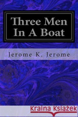 Three Men In A Boat: To Say Nothing of the Dog Jerome, Jerome K. 9781497408739 Createspace - książka