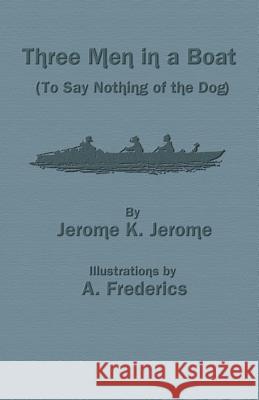 Three Men in a Boat (to Say Nothing of the Dog) Jerome K Jerome, A Frederics 9781782010562 Evertype - książka