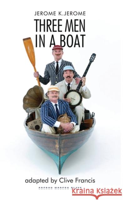 Three Men in a Boat: To Say Nothing of the Dog Jerome, Jerome K. 9781783191895 OBERON BOOKS - książka