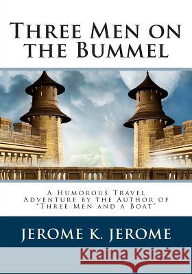 Three Men on the Bummel Jerome K. Jerome 9781495359590 Createspace - książka